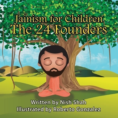 Jainism For Children: The 24 Founders by Gonzalez, Roberto