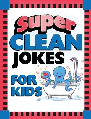 Super Clean Jokes for Kids by Barbour Publishing