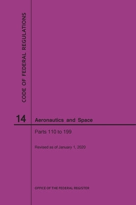Code of Federal Regulations, Title 14, Aeronautics and Space, Parts 110-199, 2020 by National Archives and Records Administra