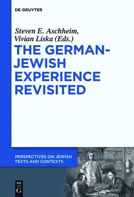 The German-Jewish Experience Revisited by Aschheim, Steven E.