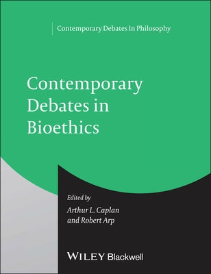 Cont Debates in Bioethics P by Caplan, Arthur L.