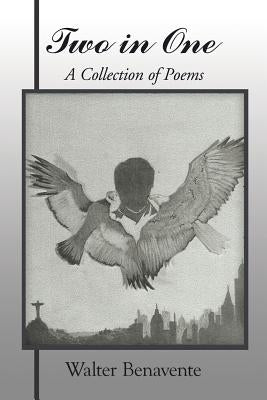 Two in One: A Collection of Poems by Benavente, Walter