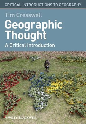 Geographic Thought: A Critical Introduction by Cresswell, Tim