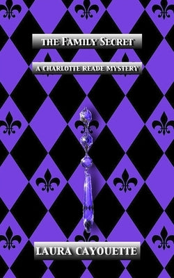 The Family Secret: A Charlotte Reade Mystery by Cayouette, Laura