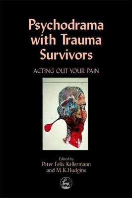 Psychodrama with Trauma Survivors by Hudgins, Kate
