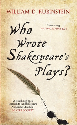 Who Wrote Shakespeare's Plays? by Rubinstein, William D.