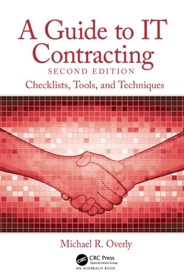 A Guide to It Contracting: Checklists, Tools, and Techniques by Overly, Michael R.