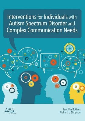 Interventions for Individuals with Autism Spectrum Disorder and Complex Communication Needs by Ganz, Jennifer B.
