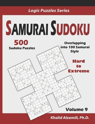 Samurai Sudoku: 500 Hard to Extreme Sudoku Puzzles Overlapping into 100 Samurai Style by Alzamili, Khalid