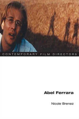 Abel Ferrara by Brenez, Nicole