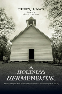 A Holiness Hermeneutic by Lennox, Stephen J.