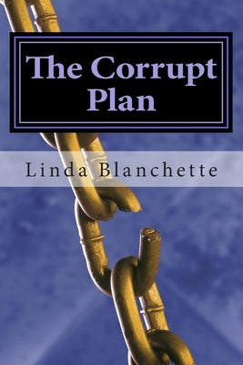The Corrupt Plan: A Pride and Prejudice Variation by Blanchette, Linda