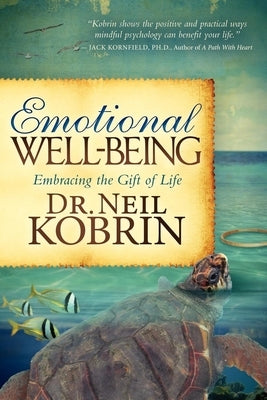Emotional Well-Being: Embracing the Gift of Life by Kobrin, Neil