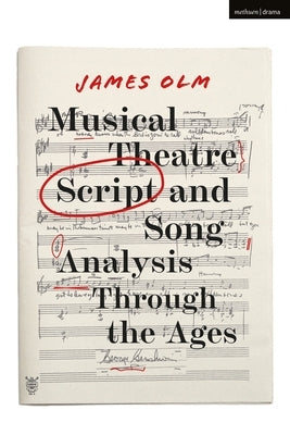 Musical Theatre Script and Song Analysis Through the Ages by Olm, James