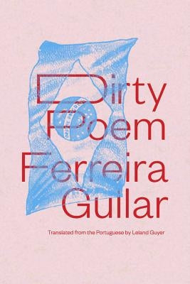 Dirty Poem by Gullar, Ferreira