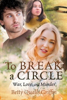 To Break a Circle: War, Love, and Murder by Griffin, Betty Qualls
