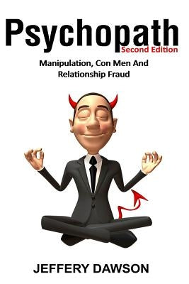 Psychopath: Manipulation, Con Men and Relationship Fraud by Dawson, Jeffery