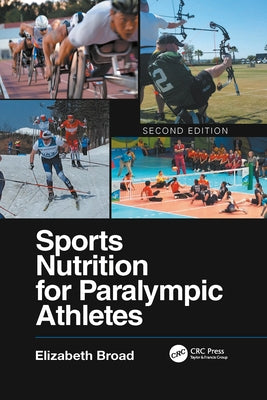 Sports Nutrition for Paralympic Athletes, Second Edition by Broad, Elizabeth