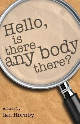 Hello... Is There Any Body There? by Hornby, Ian