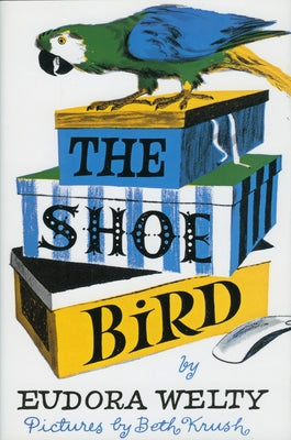 Shoe Bird by Welty, Eudora
