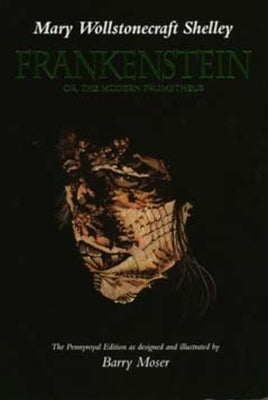 Frankenstein: Or, the Modern Prometheus, the Pennyroyal Edition by Shelley, Mary Wollstonecraft