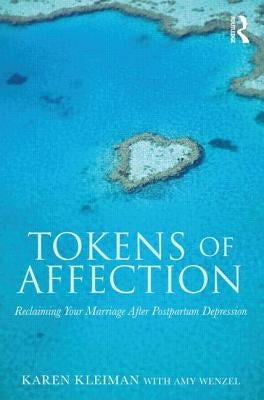 Tokens of Affection: Reclaiming Your Marriage After Postpartum Depression by Kleiman, Karen
