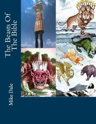 The Beasts Of The Bible by Dale, Mike