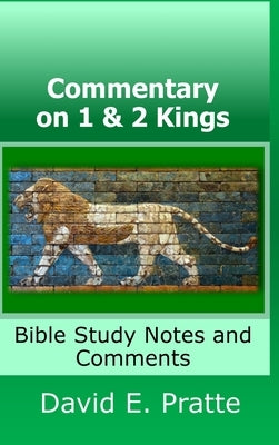 Commentary on 1 & 2 Kings by Pratte, David