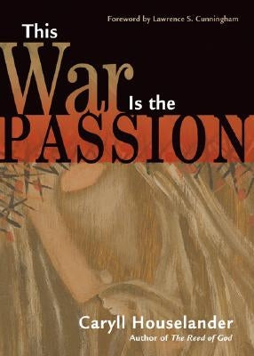 This War Is the Passion by Houselander, Caryll