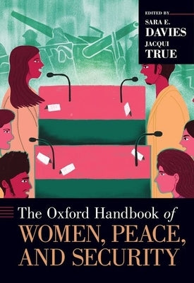 The Oxford Handbook of Women, Peace, and Security by Davies, Sara E.