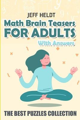 Math Brain Teasers For Adults With Answers: Water Fun Puzzles - The Best Puzzles Collection by Heldt, Jeff