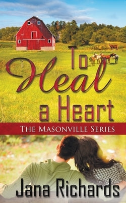 To Heal a Heart by Richards, Jana