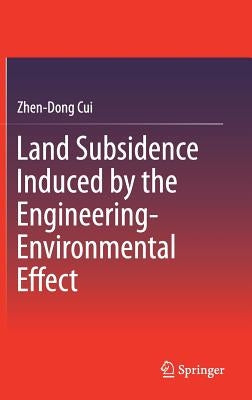 Land Subsidence Induced by the Engineering-Environmental Effect by Cui, Zhen-Dong