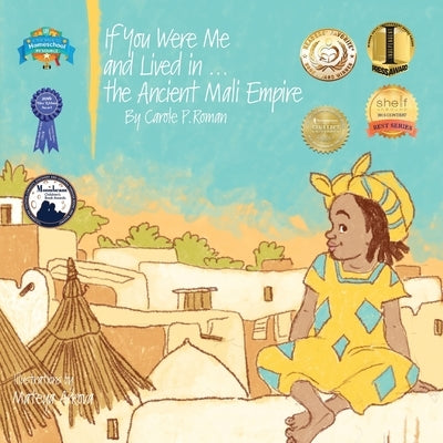 If You Were Me and Lived in...the Ancient Mali Empire: An Introduction to Civilizations Throughout Time by Roman, Carole P.