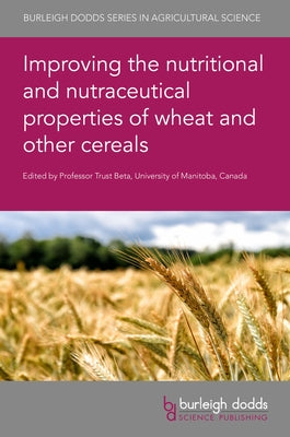 Improving the Nutritional and Nutraceutical Properties of Wheat and Other Cereals by Beta, Trust