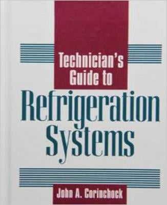 Technician's Guide to Refrigeration Systems by Corinchock, John