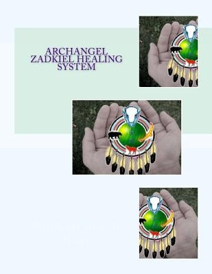 Archangel Zadkiel Healing System by Baker, Rich Crystalwolfe