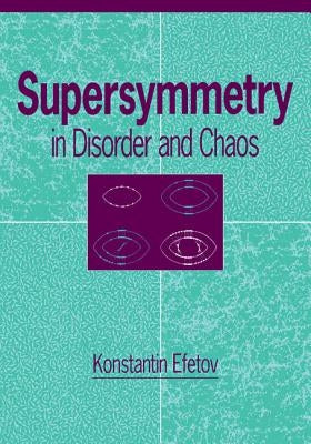 Supersymmetry in Disorder and Chaos by Efetov, Konstantin