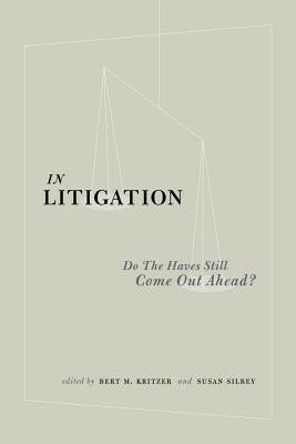 In Litigation: Do the "Haves" Still Come Out Ahead? by Kritzer, Herbert M.