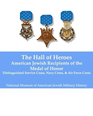 Hall of Heroes: American Jewish Recipients of the Medal of Honor by Rugel, Michael