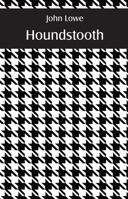 Houndstooth by Lowe, John