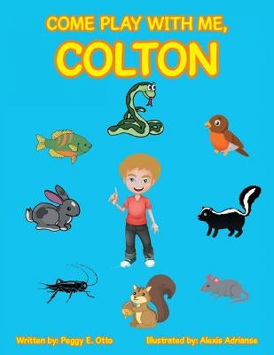 Come Play with Me, Colton by Otto, Peggy E.