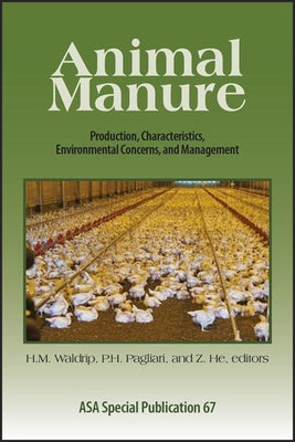 Animal Manure: Production, Characteristics, Environmental Concerns, and Management by Pagliari, Paulo H.