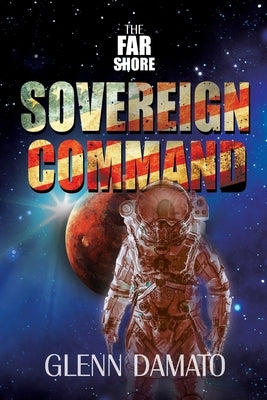 The Far Shore: Sovereign Command by Damato, Glenn