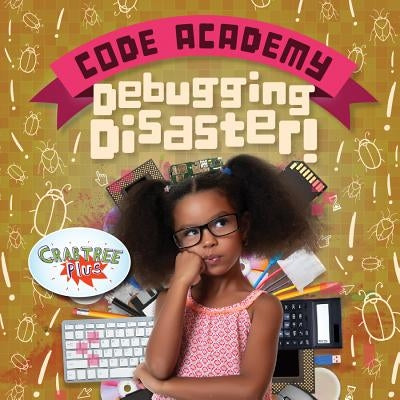 Debugging Disaster! by Holmes, Kirsty
