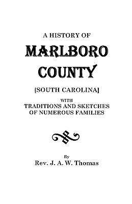 History of Marlboro County [South Carolina]. by Thomas, J. A. W.