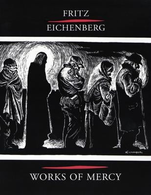 Fritz Eichenberg Works of Mercy by Eichenberg, Fritz