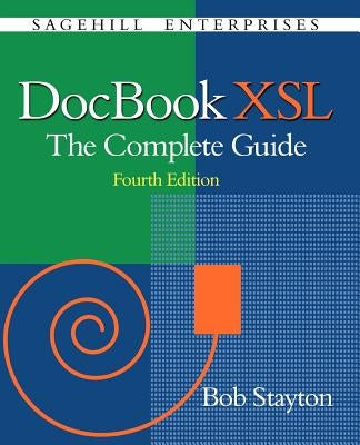 DocBook Xsl: The Complete Guide (4th Edition) by Stayton, Bob
