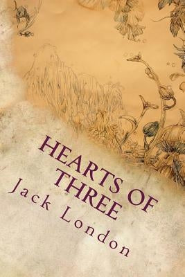 Hearts of Three by Jack London