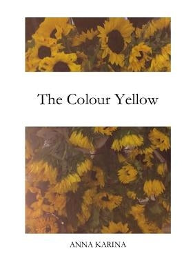 The Colour Yellow by Karina, Anna